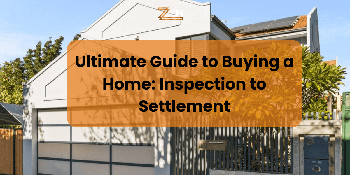 Ultimate Guide to Buying a Home: Inspection to Settlement