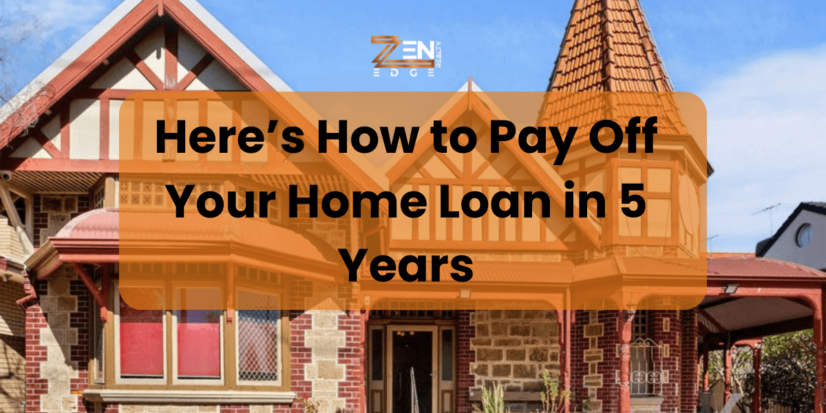 Here’s How to Pay Off Your Home Loan in 5 Years