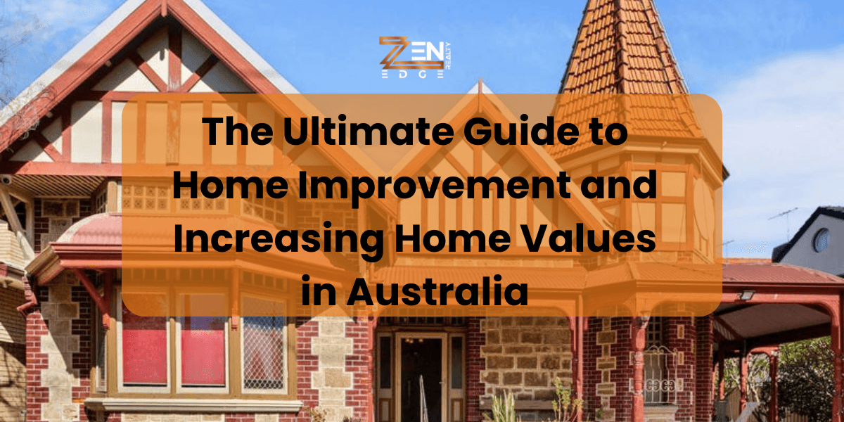 The Ultimate Guide to Home Improvement and Increasing Home Values in Australia