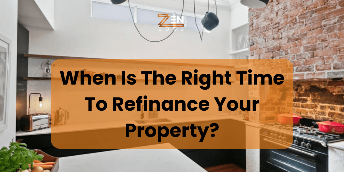 When Is The Right Time To Refinance Your Property?