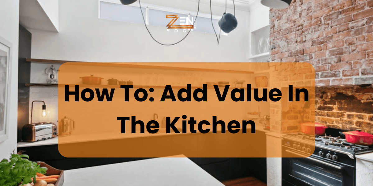 How To: Add Value In The Kitchen