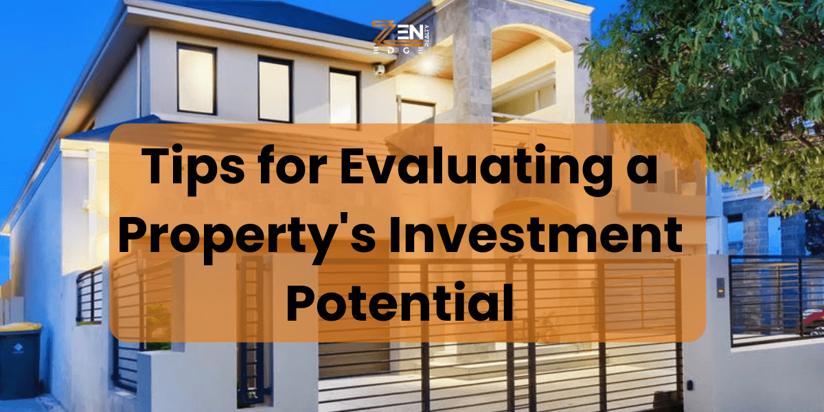Tips for Evaluating a Property’s Investment Potential