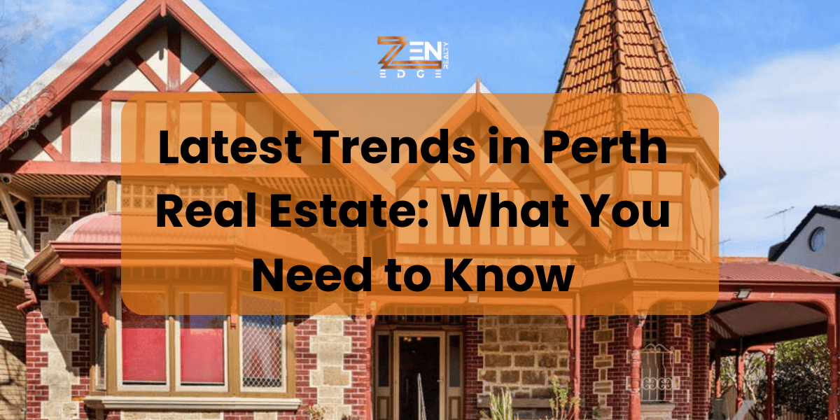 Latest Trends in Perth Real Estate: What You Need to Know