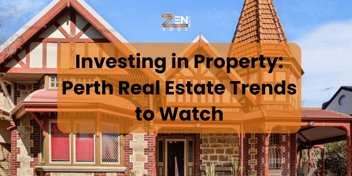 Investing in Property: Perth Real Estate Trends to Watch