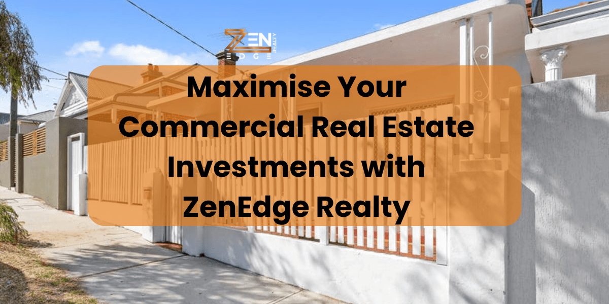 Maximise Your Commercial Real Estate Investments with ZenEdge Realty