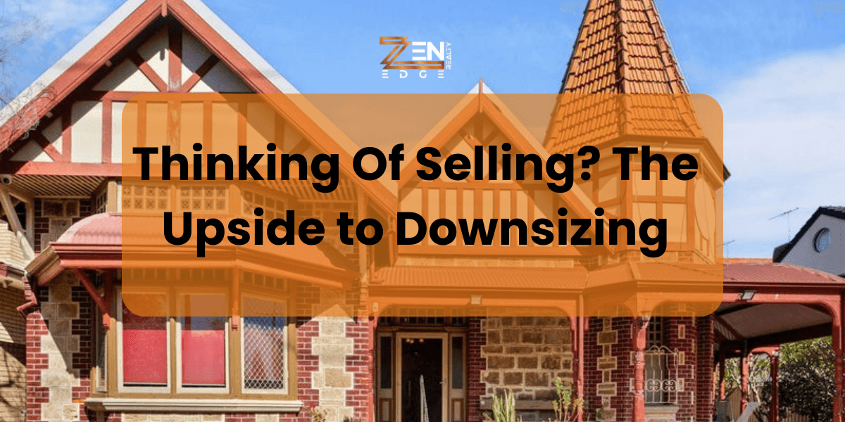 Thinking Of Selling? The Upside to Downsizing